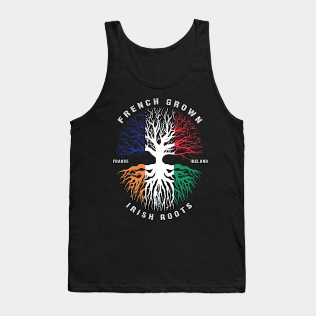 FRENCH Grown Irish Roots Ireland Flag  - Patricks Day Tank Top by heart teeshirt